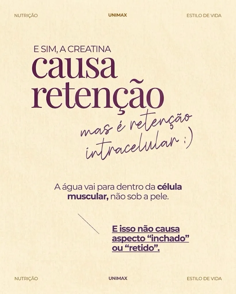 E sim, a creatina causa retenção, mas é retenção intracelular